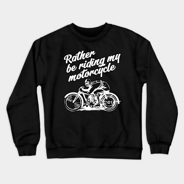 Rather be riding - white print Crewneck Sweatshirt by retropetrol